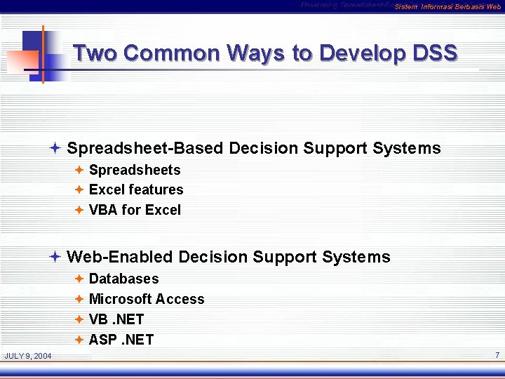 Sistem Informasi Berbasis Web Two Common Ways to Develop DSS ª Spreadsheet-Based Decision Support