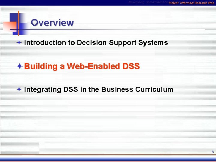 Sistem Informasi Berbasis Web Overview ª Introduction to Decision Support Systems ª Building a