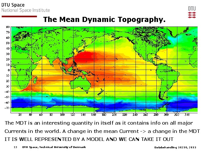 The Mean Dynamic Topography. The MDT is an interesting quantity in itself as it