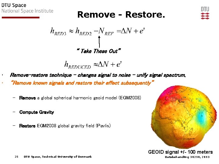Remove - Restore. “ Take These Out” • • Remove-restore technique – changes signal