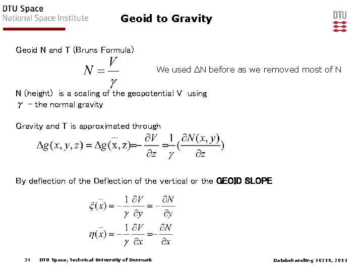 Geoid to Gravity Geoid N and T (Bruns Formula) We used ∆N before as