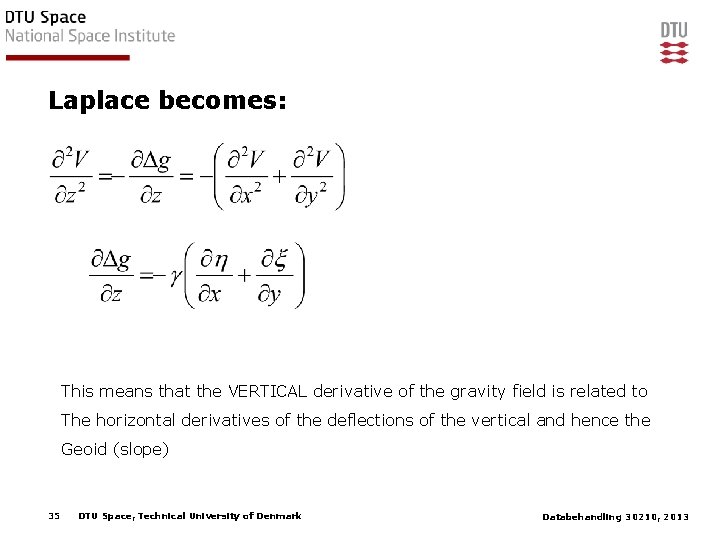 Laplace becomes: This means that the VERTICAL derivative of the gravity field is related