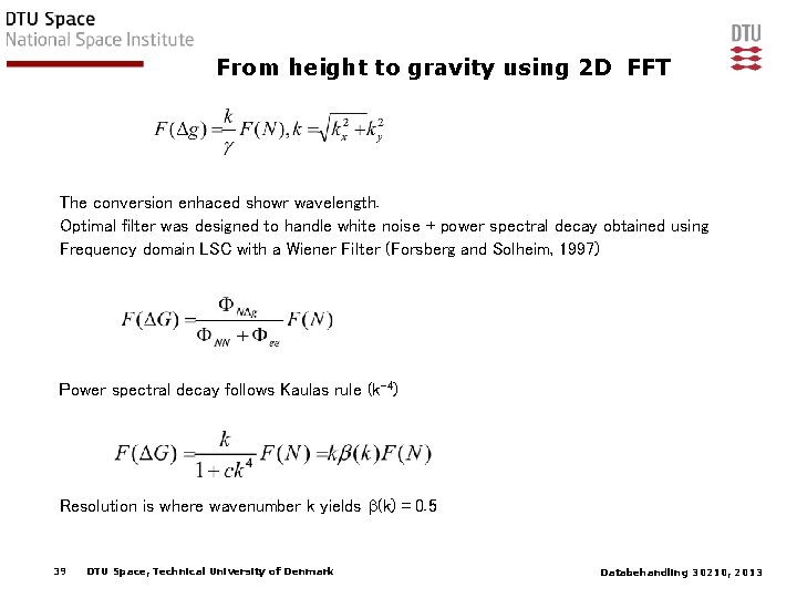 From height to gravity using 2 D FFT The conversion enhaced showr wavelength. Optimal