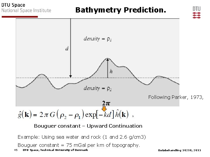 Bathymetry Prediction. Following Parker, 1973, Bouguer constant – Upward Continuation Example: Using sea water