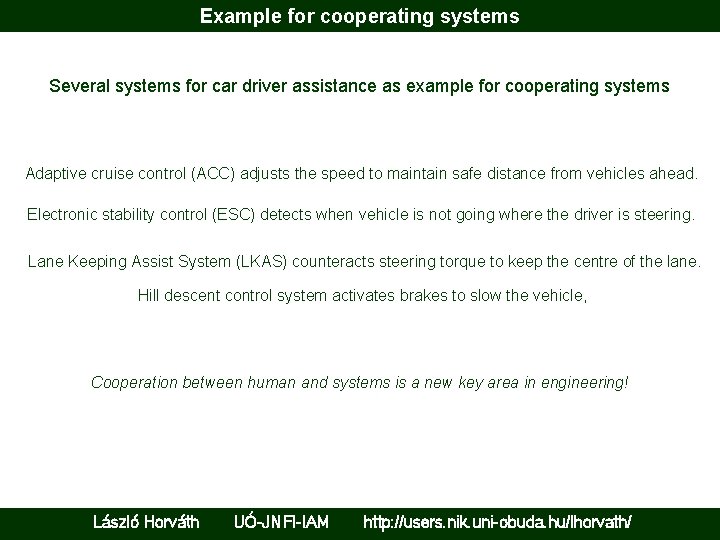 Example for cooperating systems Several systems for car driver assistance as example for cooperating