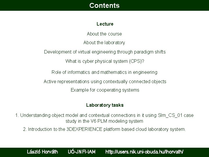 Contents Lecture About the course About the laboratory Development of virtual engineering through paradigm