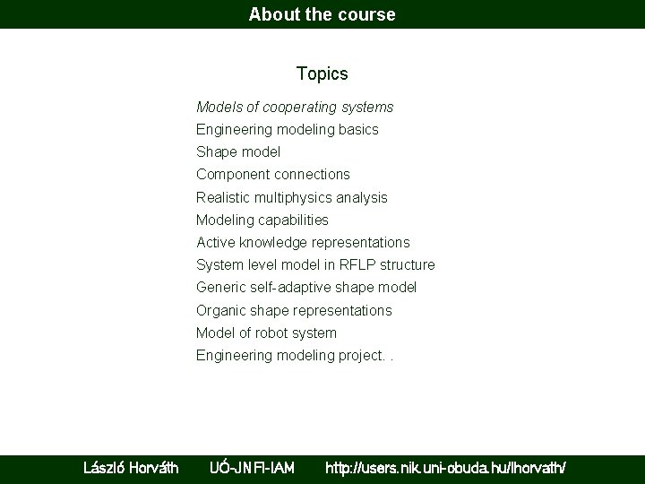 About the course Topics Models of cooperating systems Engineering modeling basics Shape model Component