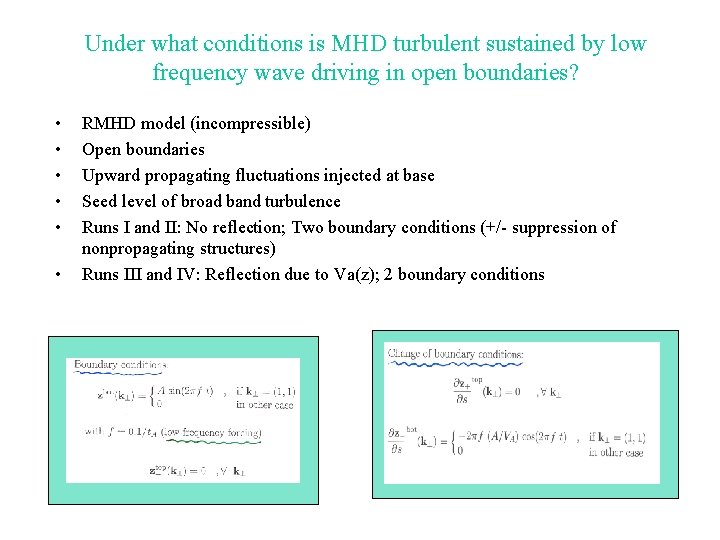 Under what conditions is MHD turbulent sustained by low frequency wave driving in open