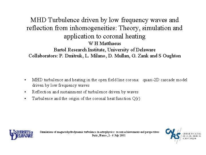 MHD Turbulence driven by low frequency waves and reflection from inhomogeneities: Theory, simulation and