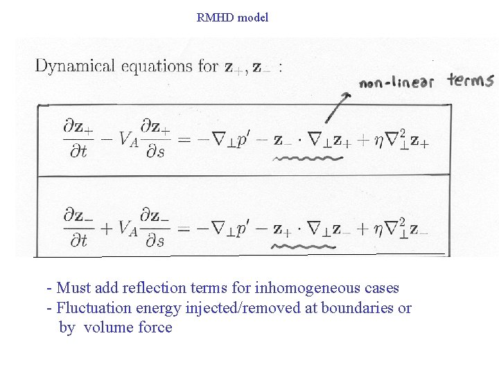 RMHD model - Must add reflection terms for inhomogeneous cases - Fluctuation energy injected/removed