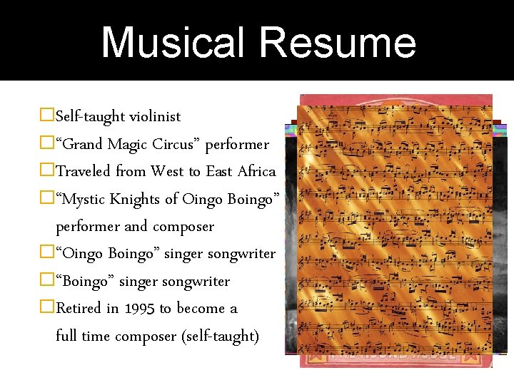 Musical Resume �Self-taught violinist �“Grand Magic Circus” performer �Traveled from West to East Africa