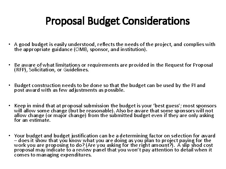 Proposal Budget Considerations • A good budget is easily understood, reflects the needs of