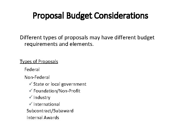 Proposal Budget Considerations Different types of proposals may have different budget requirements and elements.