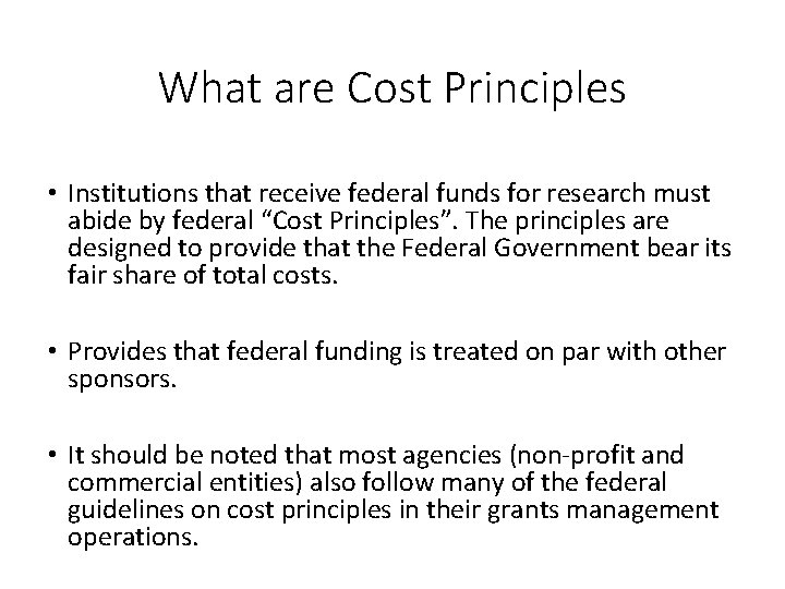 What are Cost Principles • Institutions that receive federal funds for research must abide