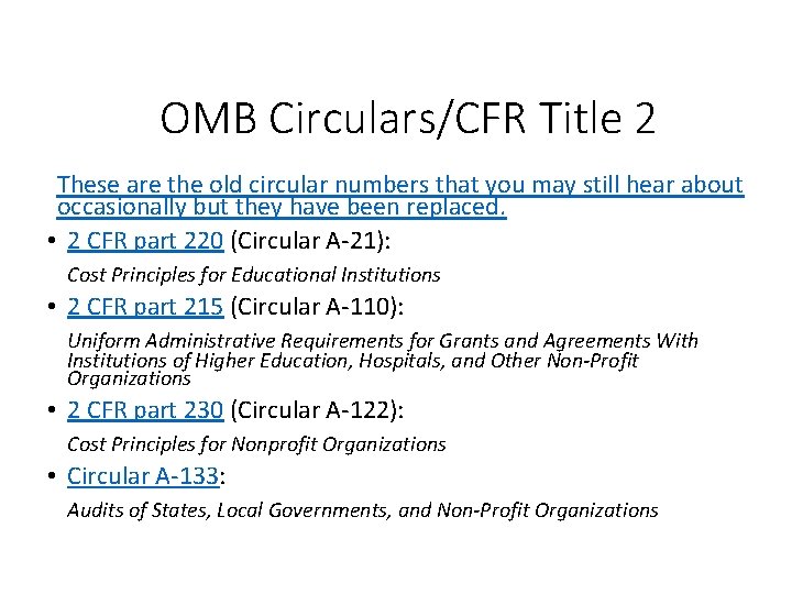 OMB Circulars/CFR Title 2 These are the old circular numbers that you may still