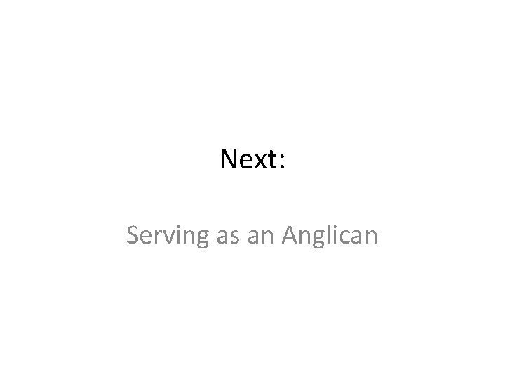 Next: Serving as an Anglican 
