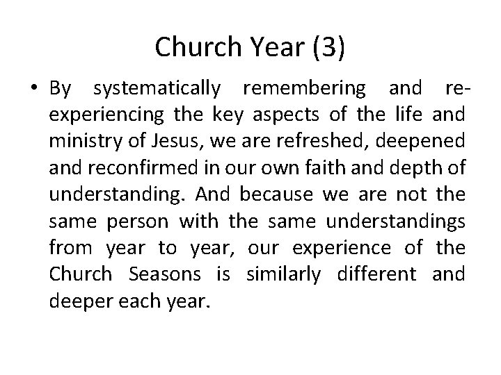 Church Year (3) • By systematically remembering and reexperiencing the key aspects of the