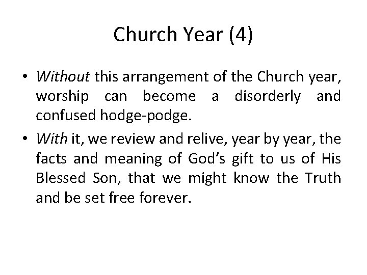 Church Year (4) • Without this arrangement of the Church year, worship can become