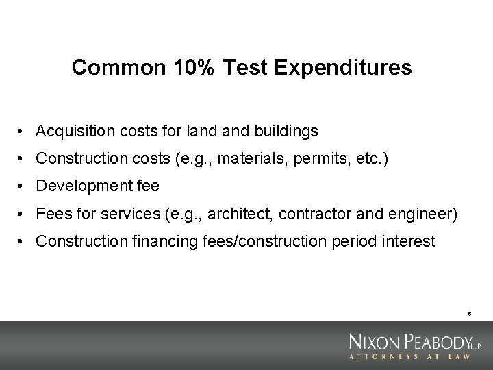 Common 10% Test Expenditures • Acquisition costs for land buildings • Construction costs (e.