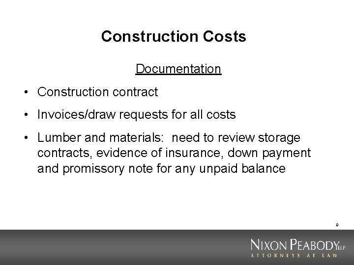 Construction Costs Documentation • Construction contract • Invoices/draw requests for all costs • Lumber