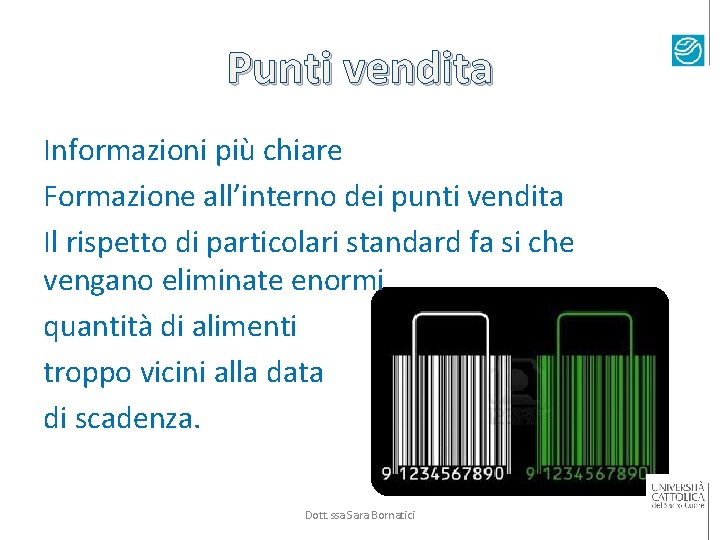 Punti vendita Informazioni più chiare Formazione all’interno dei punti vendita Il rispetto di particolari