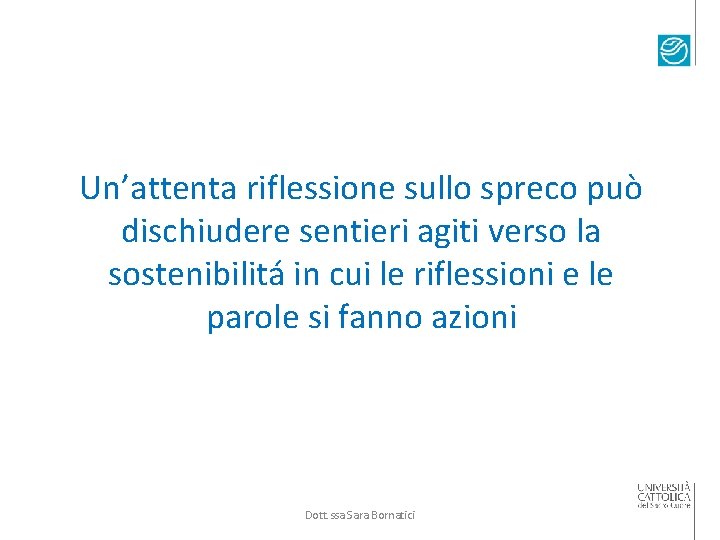 Un’attenta riflessione sullo spreco può dischiudere sentieri agiti verso la sostenibilitá in cui le