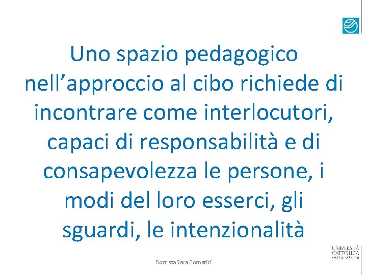 Uno spazio pedagogico nell’approccio al cibo richiede di incontrare come interlocutori, capaci di responsabilità