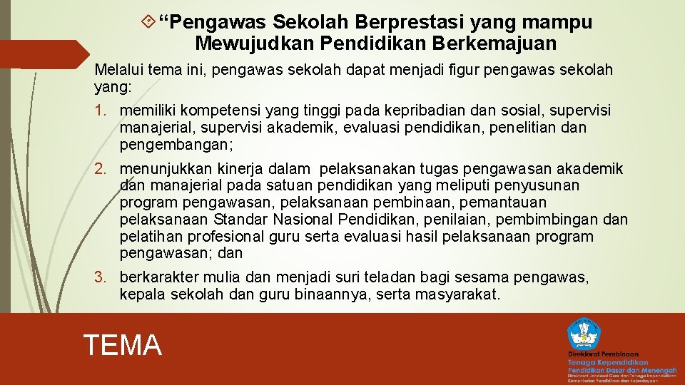  “Pengawas Sekolah Berprestasi yang mampu Mewujudkan Pendidikan Berkemajuan Melalui tema ini, pengawas sekolah