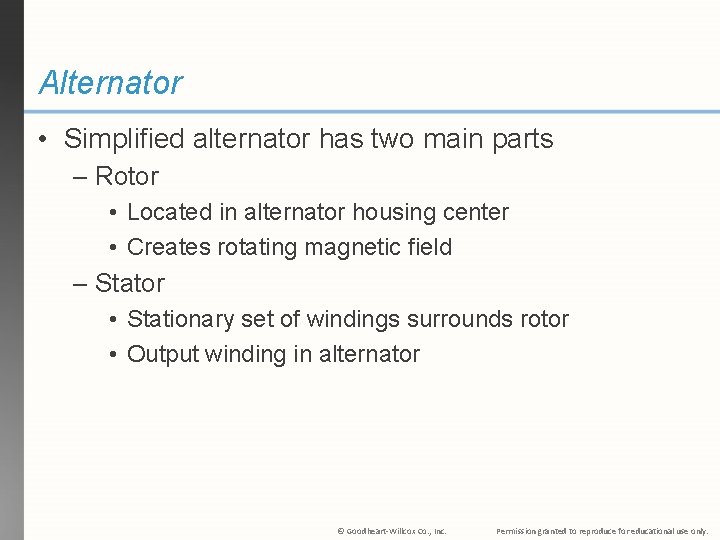 Alternator • Simplified alternator has two main parts – Rotor • Located in alternator