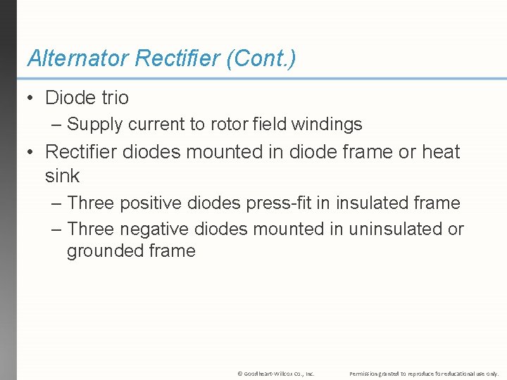 Alternator Rectifier (Cont. ) • Diode trio – Supply current to rotor field windings