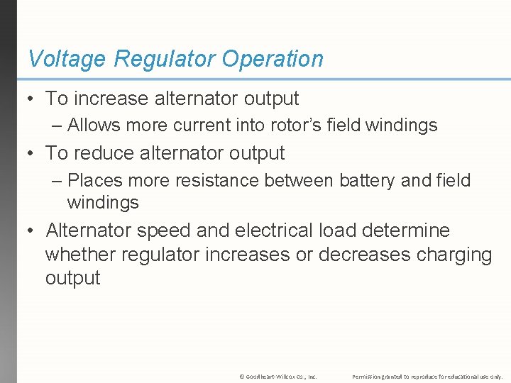 Voltage Regulator Operation • To increase alternator output – Allows more current into rotor’s