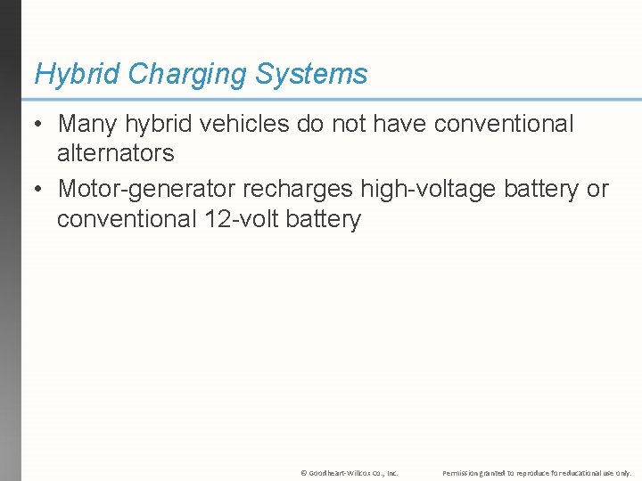 Hybrid Charging Systems • Many hybrid vehicles do not have conventional alternators • Motor-generator