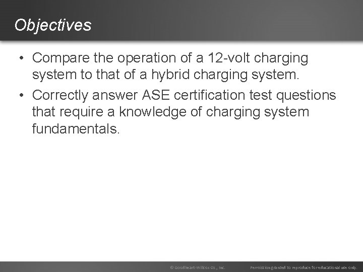 Objectives • Compare the operation of a 12 -volt charging system to that of