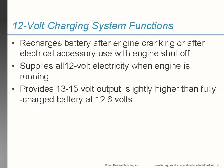 12 -Volt Charging System Functions • Recharges battery after engine cranking or after electrical