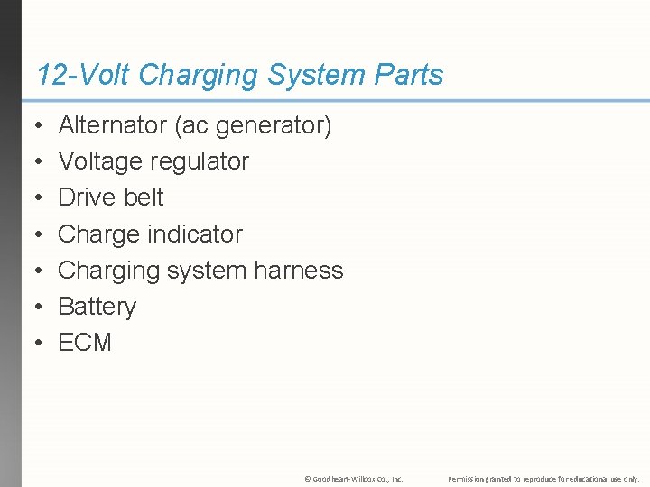 12 -Volt Charging System Parts • • Alternator (ac generator) Voltage regulator Drive belt