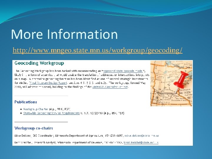 More Information http: //www. mngeo. state. mn. us/workgroup/geocoding/ 