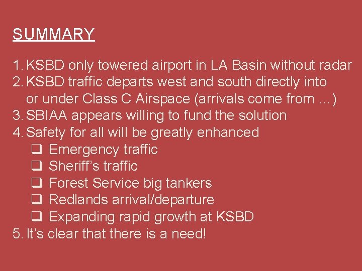 SUMMARY 1. KSBD only towered airport in LA Basin without radar 2. KSBD traffic