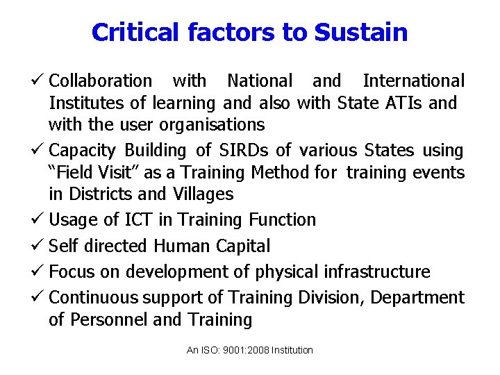 Critical factors to Sustain ü Collaboration with National and International Institutes of learning and