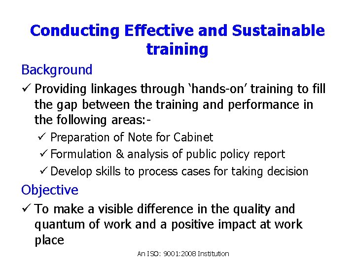 Conducting Effective and Sustainable training Background ü Providing linkages through ‘hands-on’ training to fill