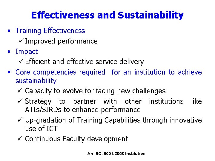 Effectiveness and Sustainability • Training Effectiveness ü Improved performance • Impact ü Efficient and