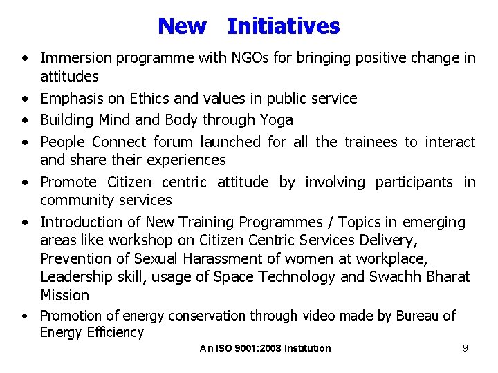 New Initiatives • Immersion programme with NGOs for bringing positive change in attitudes •