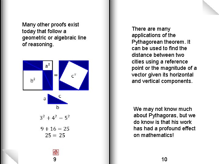 Many other proofs exist today that follow a geometric or algebraic line of reasoning.
