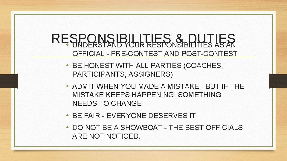 RESPONSIBILITIES & DUTIES • UNDERSTAND YOUR RESPONSIBILITIES AS AN OFFICIAL - PRE-CONTEST AND POST-CONTEST