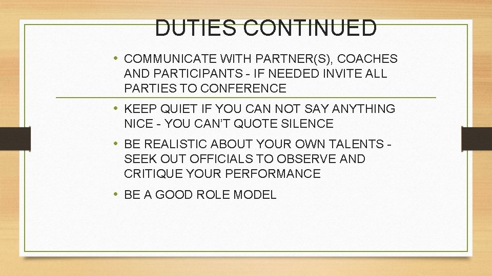 DUTIES CONTINUED • COMMUNICATE WITH PARTNER(S), COACHES AND PARTICIPANTS - IF NEEDED INVITE ALL