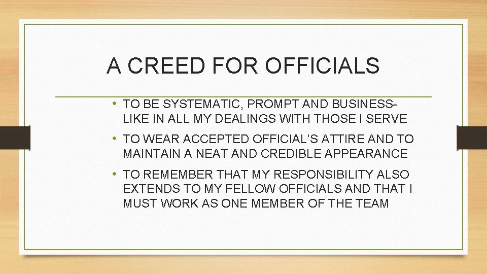 A CREED FOR OFFICIALS • TO BE SYSTEMATIC, PROMPT AND BUSINESSLIKE IN ALL MY