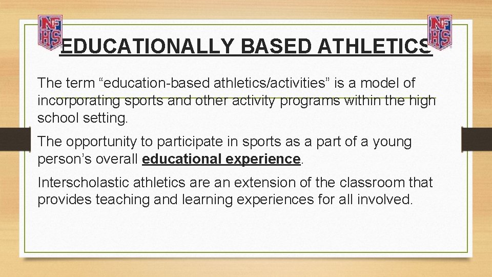 EDUCATIONALLY BASED ATHLETICS The term “education-based athletics/activities” is a model of incorporating sports and