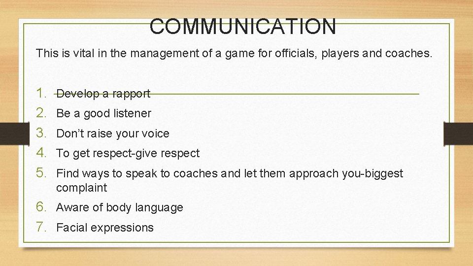 COMMUNICATION This is vital in the management of a game for officials, players and