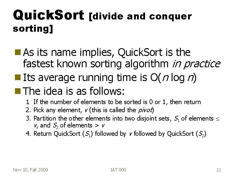 Quick. Sort sorting] [divide and conquer g As its name implies, Quick. Sort is