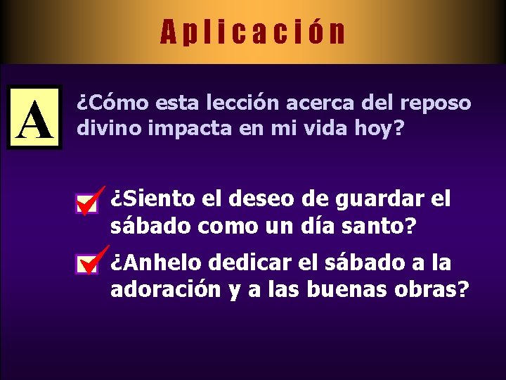 Aplicación A ¿Cómo esta lección acerca del reposo divino impacta en mi vida hoy?