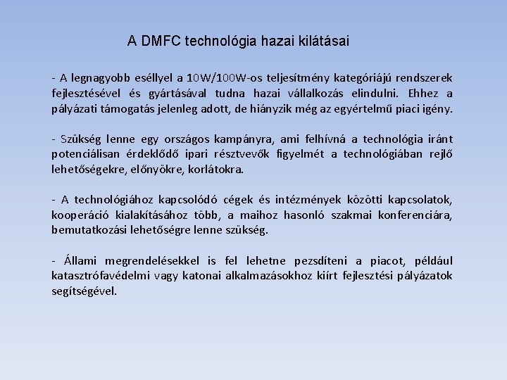 A DMFC technológia hazai kilátásai - A legnagyobb eséllyel a 10 W/100 W-os teljesítmény